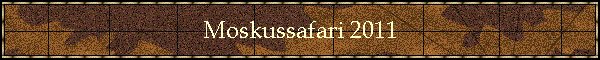 Moskussafari 2011