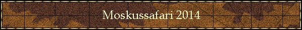 Moskussafari 2014
